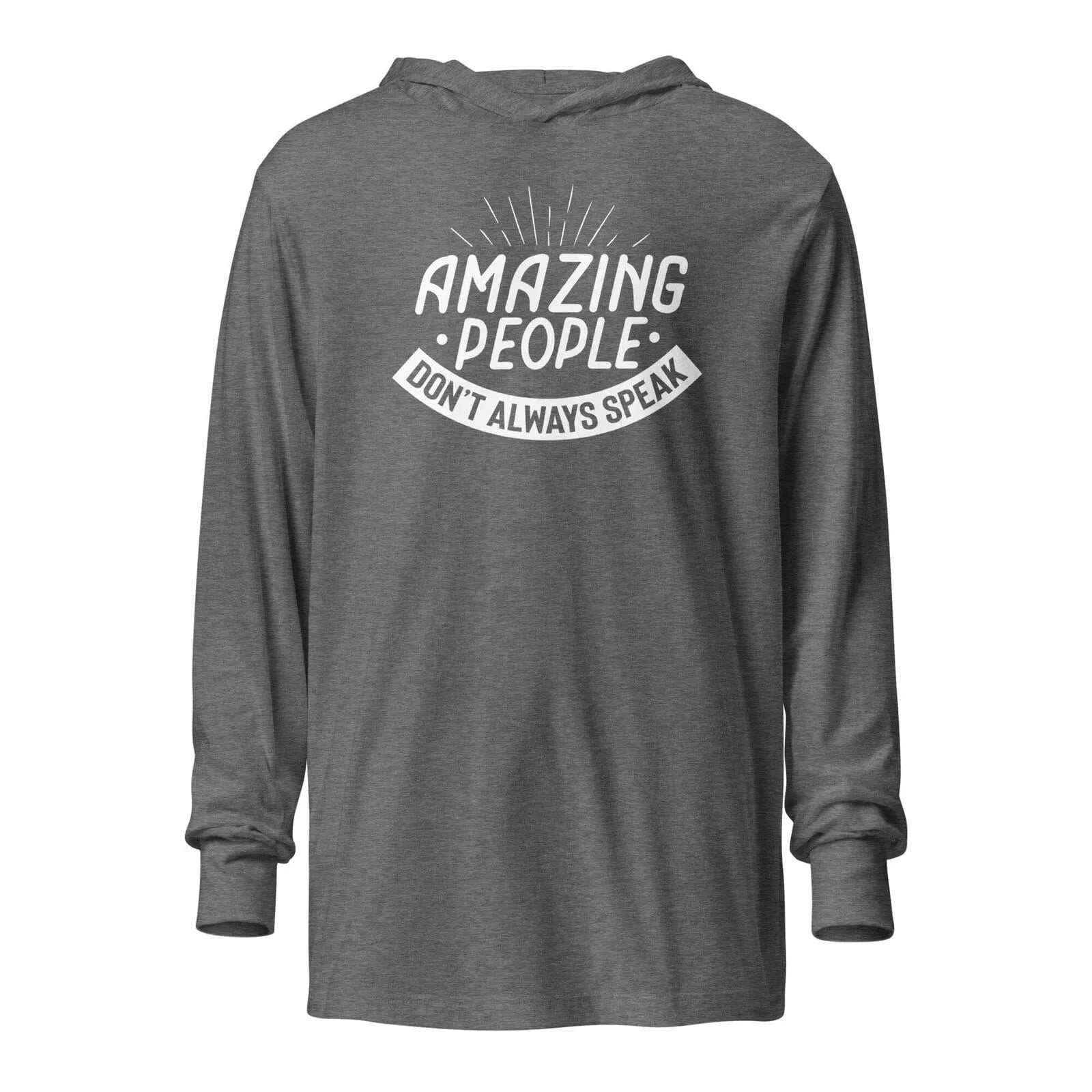Amazing People Don't Always Speak Unisex Hooded long-sleeve tee Grey Triblend XS