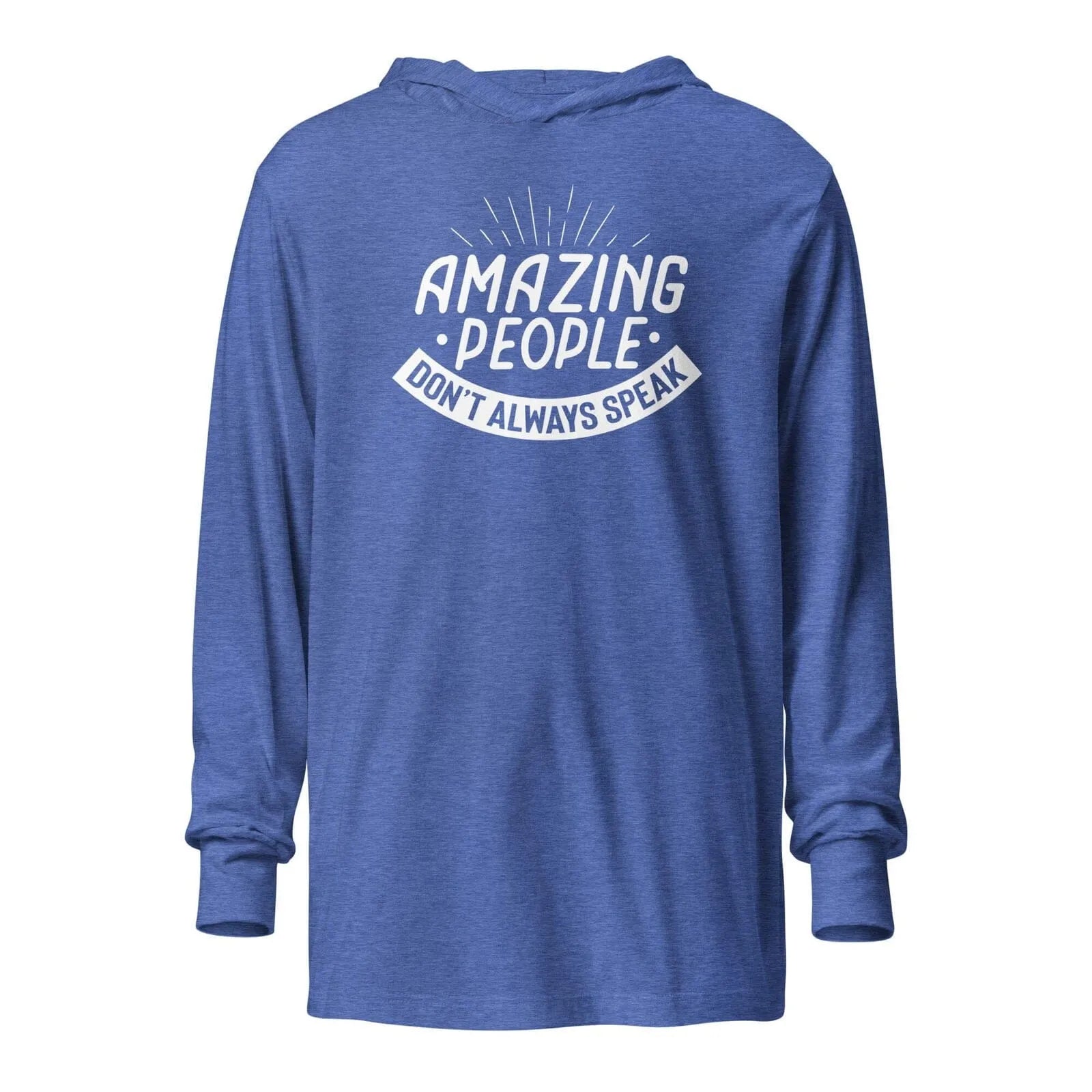 Amazing People Don't Always Speak Unisex Hooded long-sleeve tee Heather True Royal XS