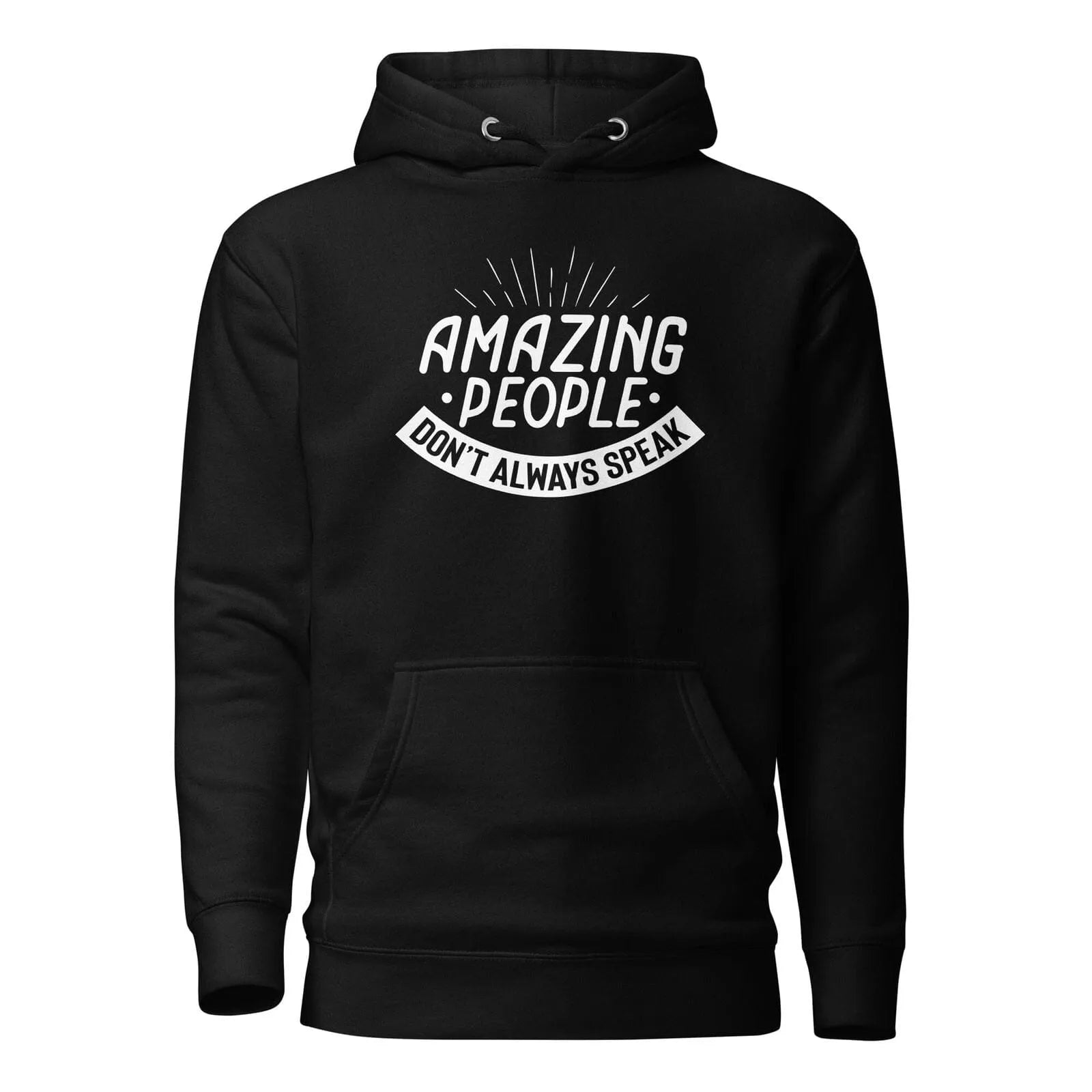 Amazing People Don't Always Speak Unisex Hoodie Black S