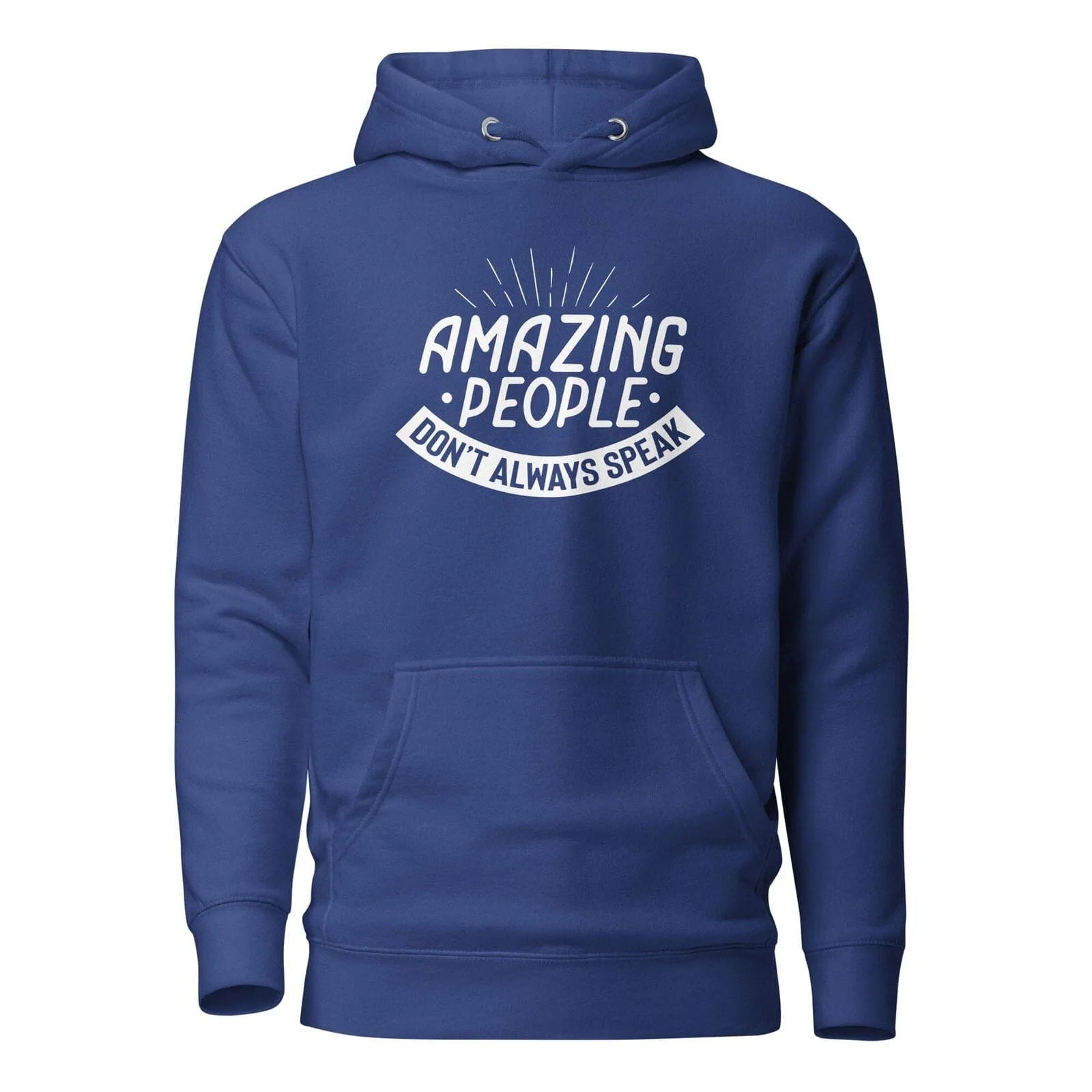 Amazing People Don't Always Speak Unisex Hoodie Team Royal S