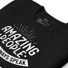 Amazing People Don't Always Speak Unisex t-shirt