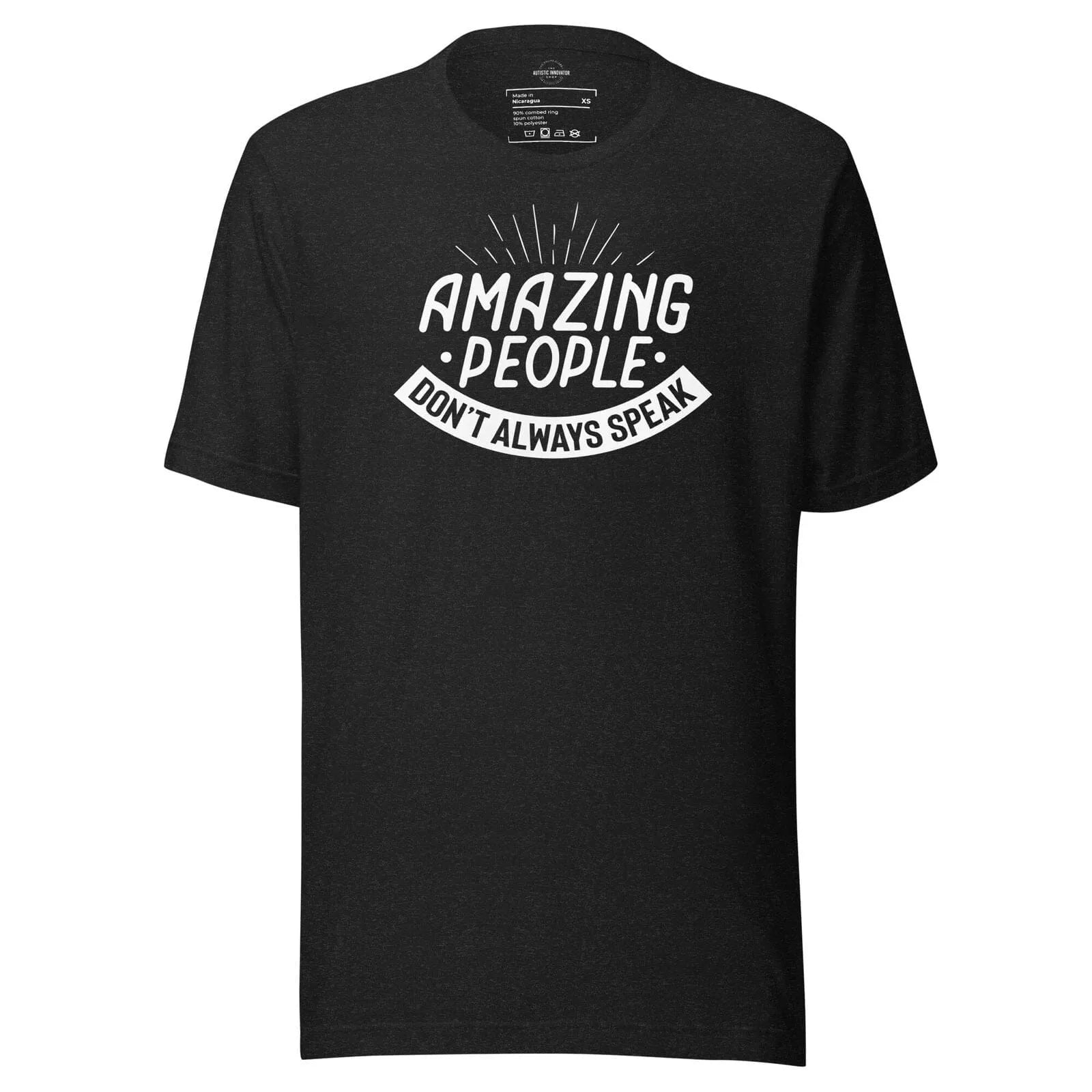 Amazing People Don't Always Speak Unisex t-shirt Black Heather XS