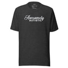 Awesomely Autistic Unisex t-shirt Dark Grey Heather XS