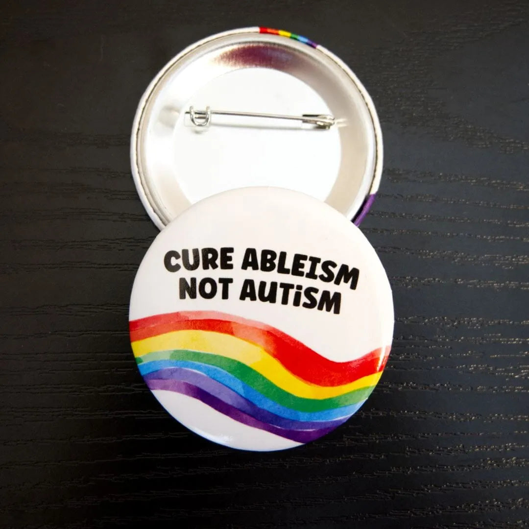 Cure Ableism Not Autism Pin
