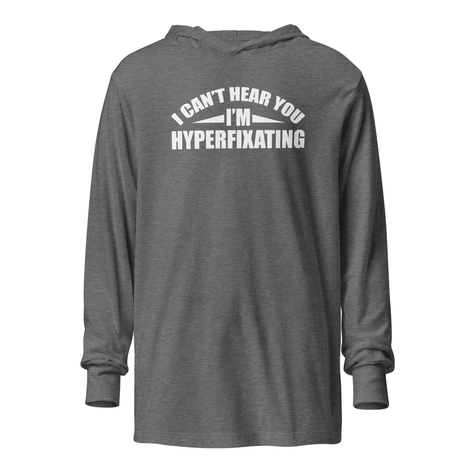 I Can't Hear You I'm Hyperfixating Unisex Hooded long-sleeve tee Grey Triblend XS