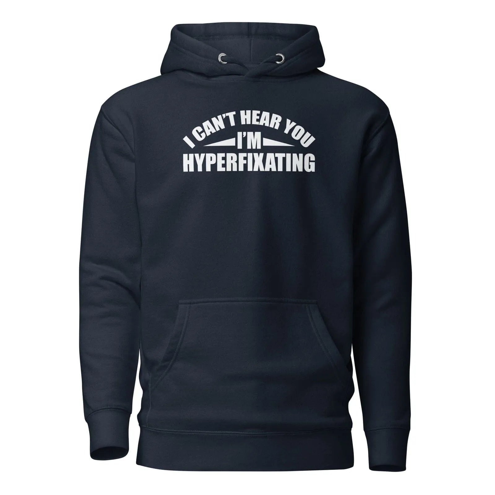 I Can't Hear You I'm Hyperfixating Unisex Hoodie Navy Blazer S