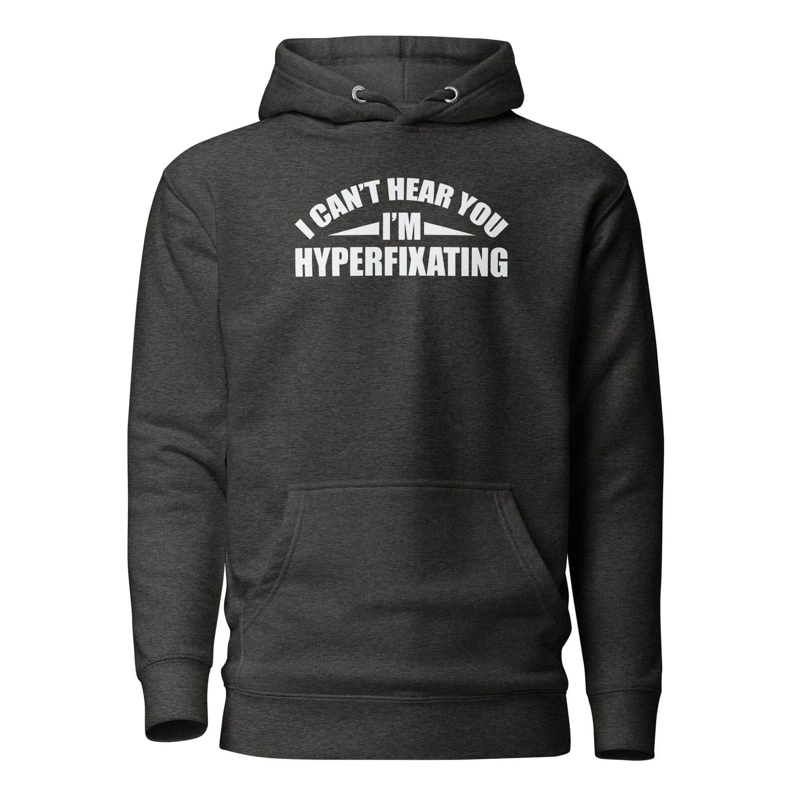 I Can't Hear You I'm Hyperfixating Unisex Hoodie Charcoal Heather S