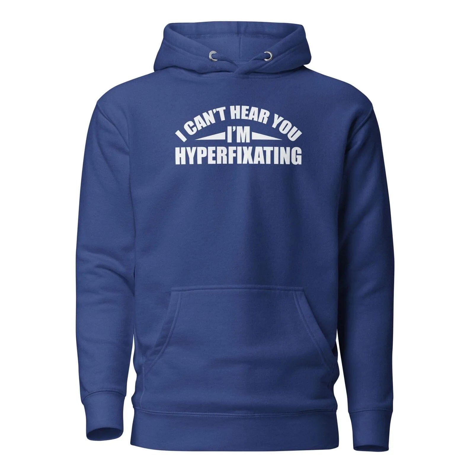 I Can't Hear You I'm Hyperfixating Unisex Hoodie Team Royal S
