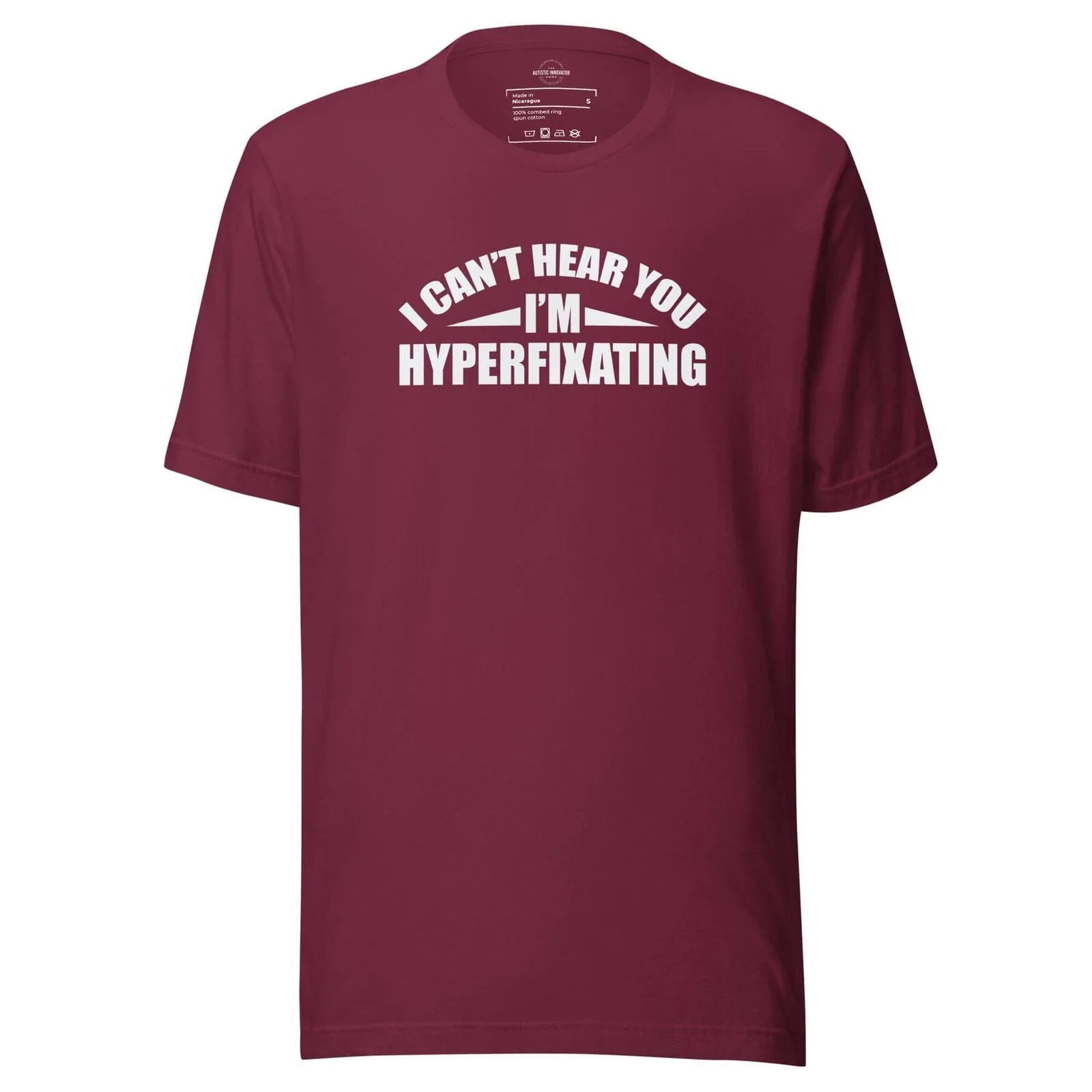 I Can't Hear You I'm Hyperfixating Unisex t-shirt Maroon S