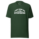I Can't Hear You I'm Hyperfixating Unisex t-shirt Forest S