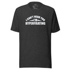 I Can't Hear You I'm Hyperfixating Unisex t-shirt Dark Grey Heather S