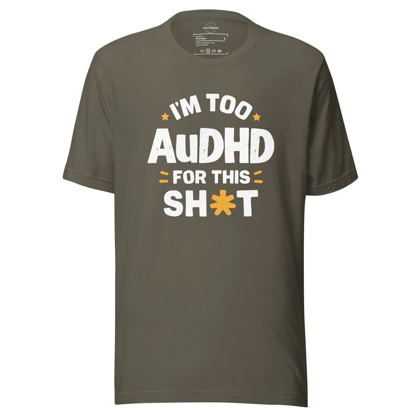 I'm Too AuDHD for This Sh*t Unisex t-shirt Army S