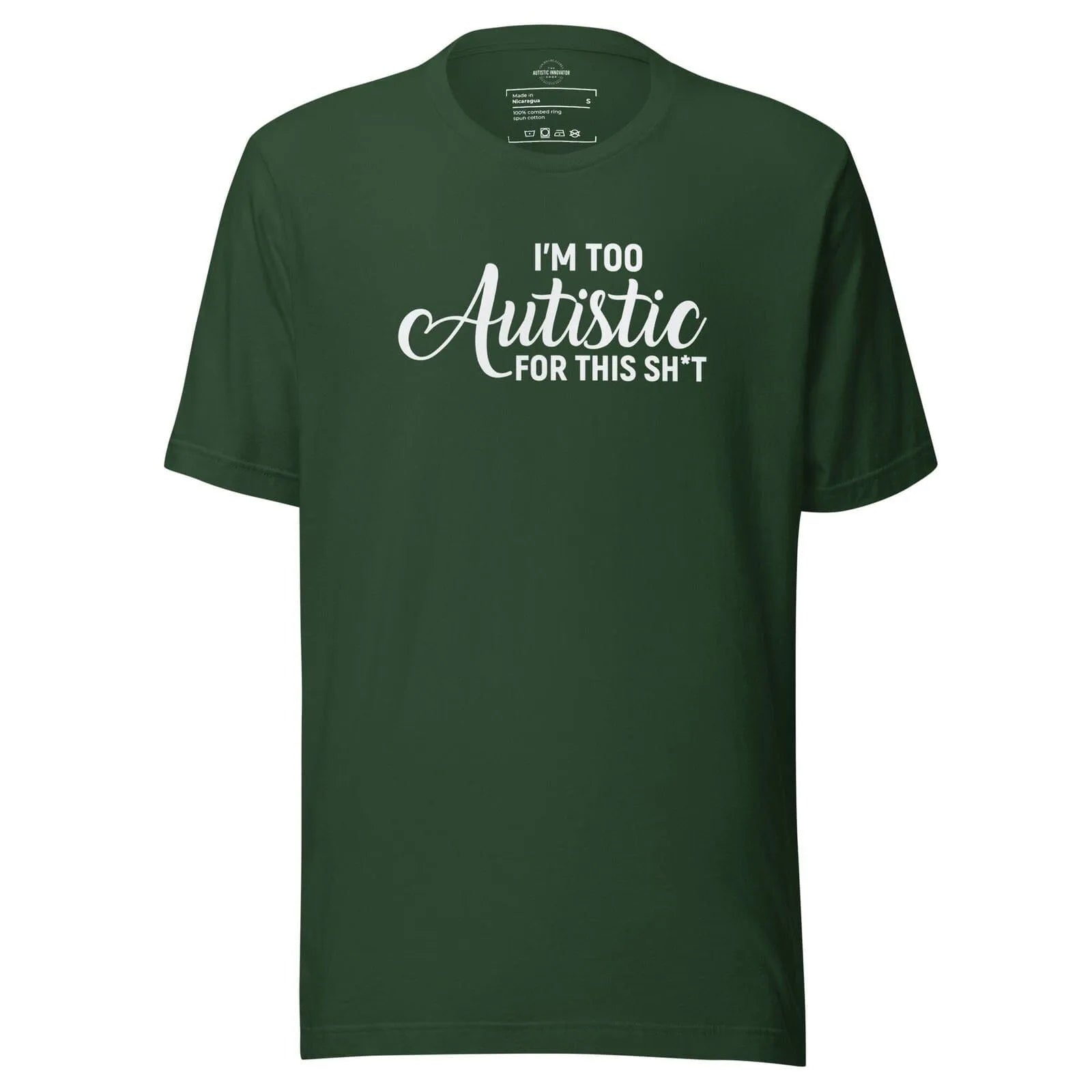 I'm Too Autistic for This Sh*t Unisex t-shirt Forest S