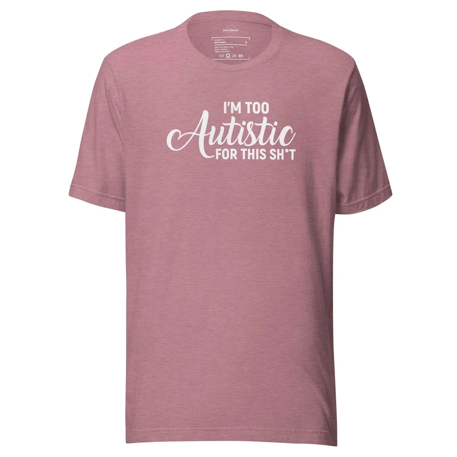 I'm Too Autistic for This Sh*t Unisex t-shirt Heather Orchid S