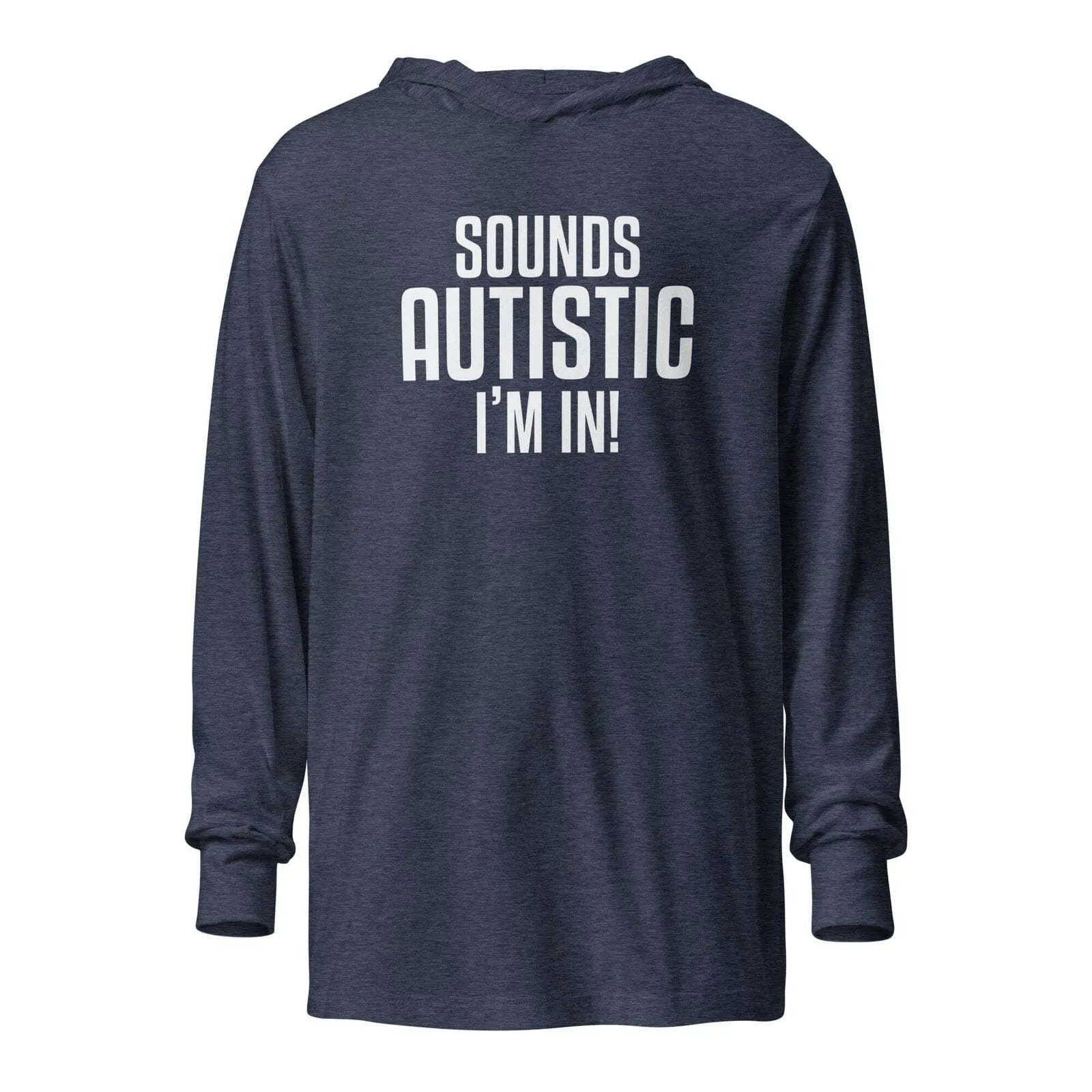 Sounds Autistic I'm In Unisex Hooded long-sleeve tee Heather Navy XS
