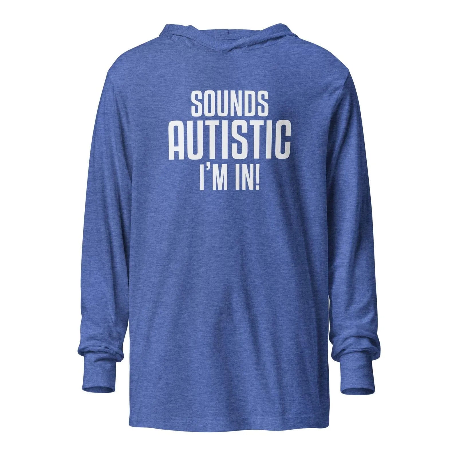 Sounds Autistic I'm In Unisex Hooded long-sleeve tee Heather True Royal XS