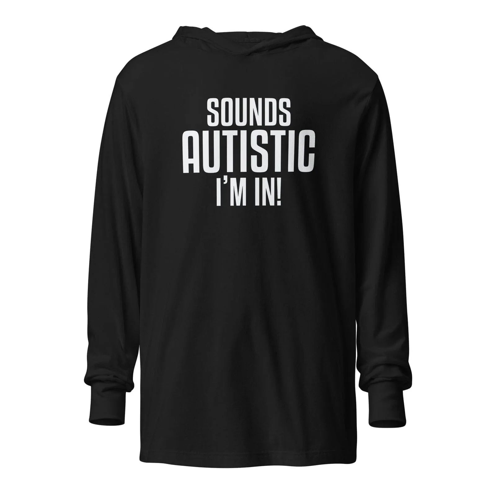 Sounds Autistic I'm In Unisex Hooded long-sleeve tee Black XS