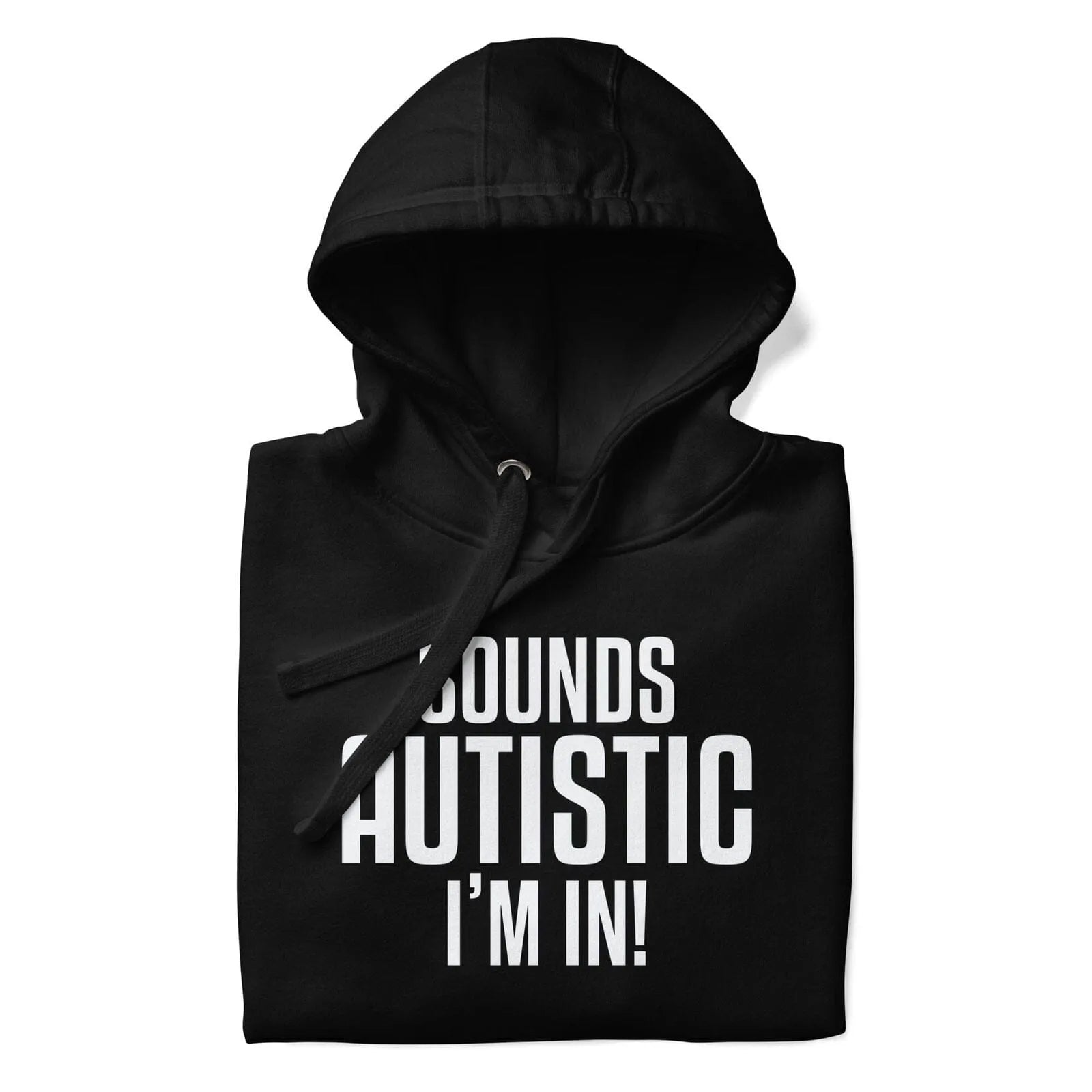 Sounds Autistic I'm In Unisex Hoodie