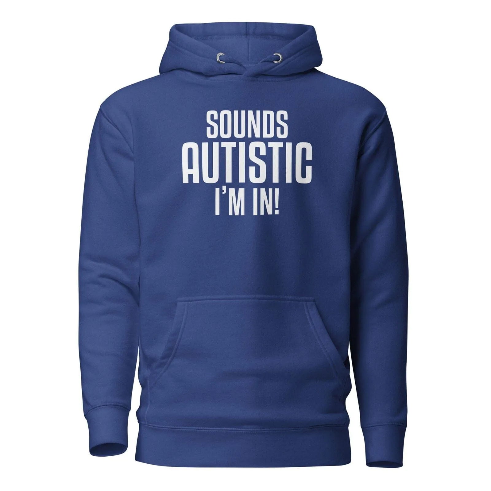 Sounds Autistic I'm In Unisex Hoodie Team Royal S
