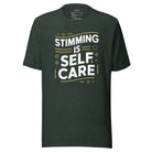 Stimming is Self Care Unisex t-shirt Heather Forest S