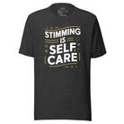 Stimming is Self Care Unisex t-shirt Dark Grey Heather XS