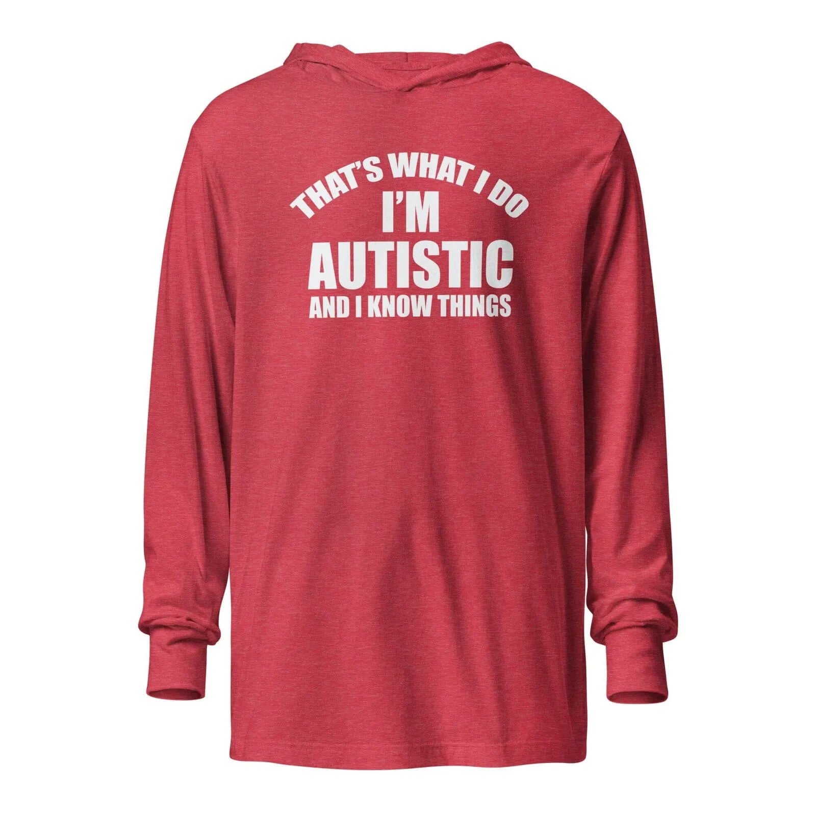That's What I Do, I'm Autistic and I Know Things Unisex Hooded long-sleeve tee Heather Red XS