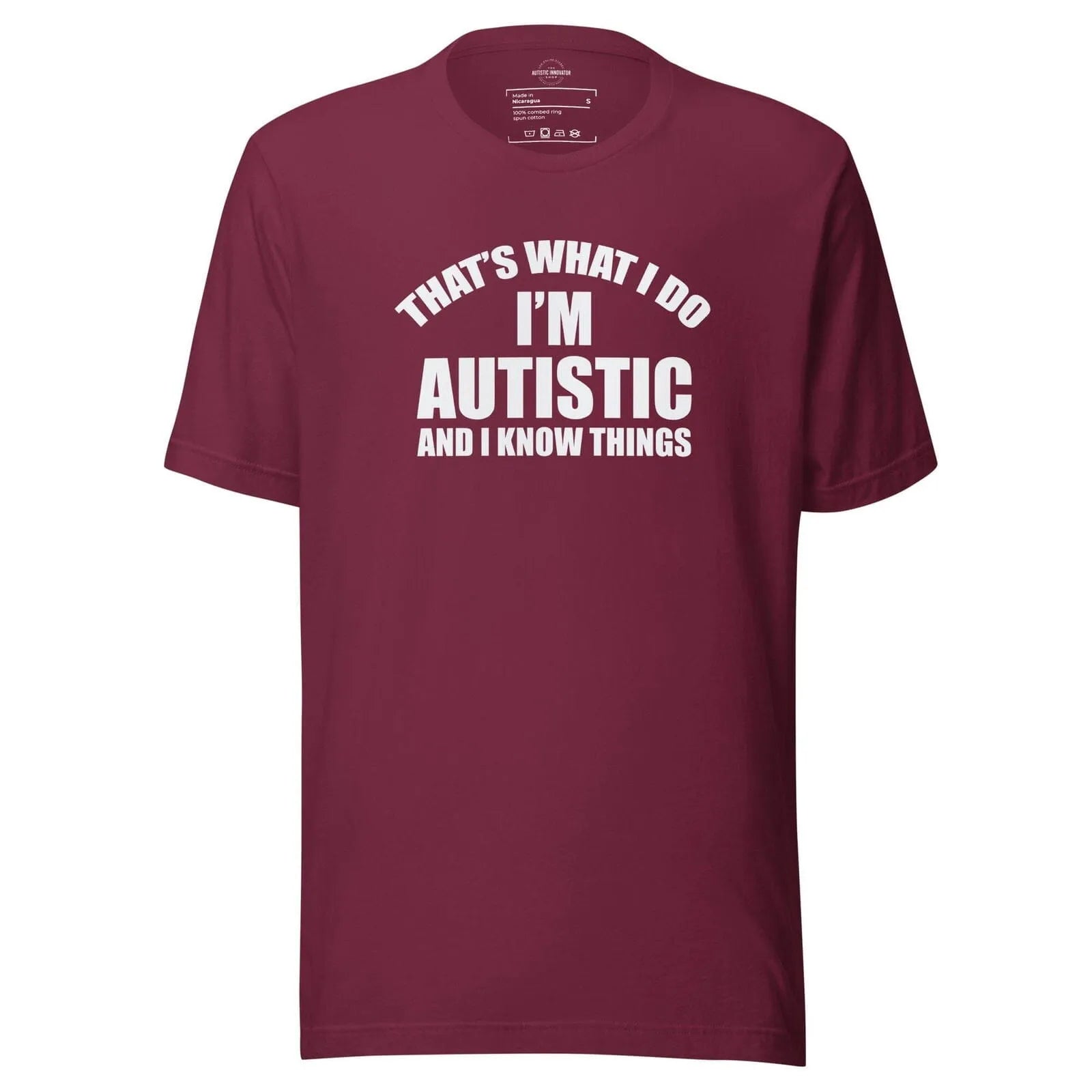 That's What I Do, I'm Autistic and I Know Things Unisex t-shirt Maroon S
