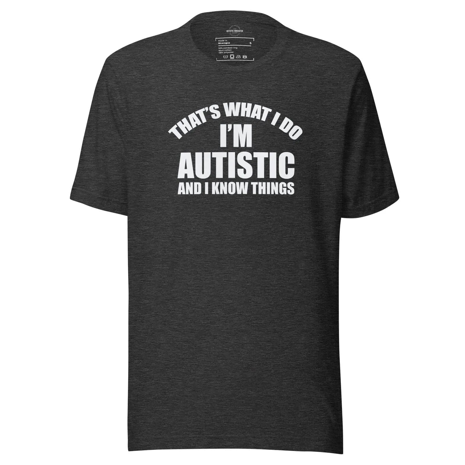 That's What I Do, I'm Autistic and I Know Things Unisex t-shirt Dark Grey Heather S