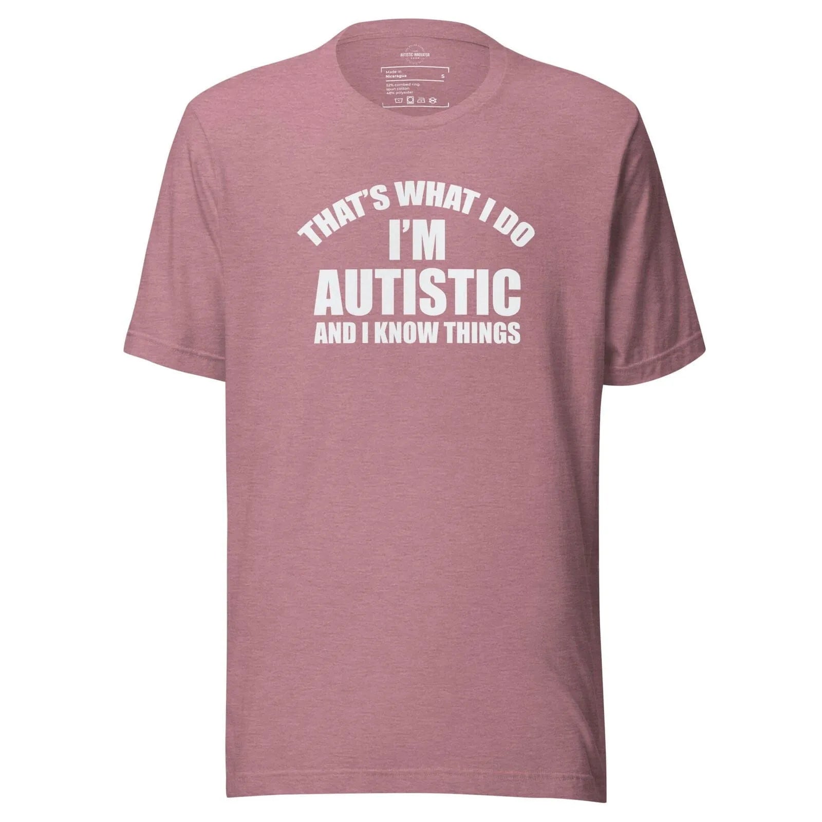 That's What I Do, I'm Autistic and I Know Things Unisex t-shirt Heather Orchid S