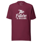 The Future is Inclusive Unisex t-shirt Maroon S
