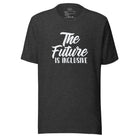 The Future is Inclusive Unisex t-shirt Dark Grey Heather S