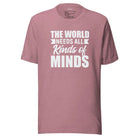 The World Needs All Kinds of Minds Unisex t-shirt Heather Orchid S