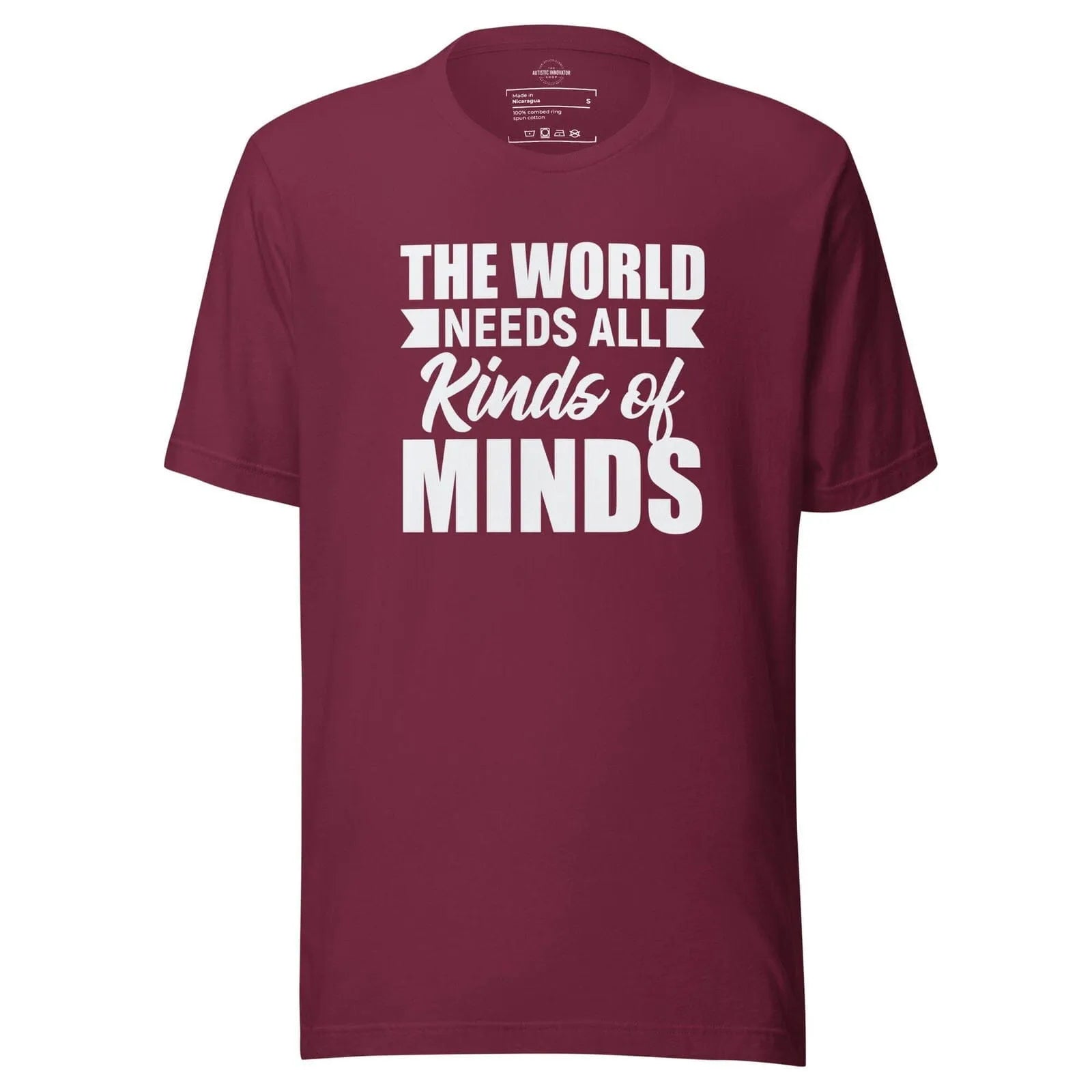 The World Needs All Kinds of Minds Unisex t-shirt Maroon S