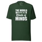 The World Needs All Kinds of Minds Unisex t-shirt Forest S