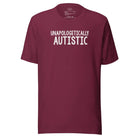 Unapologetically Autistic Unisex t-shirt Maroon S