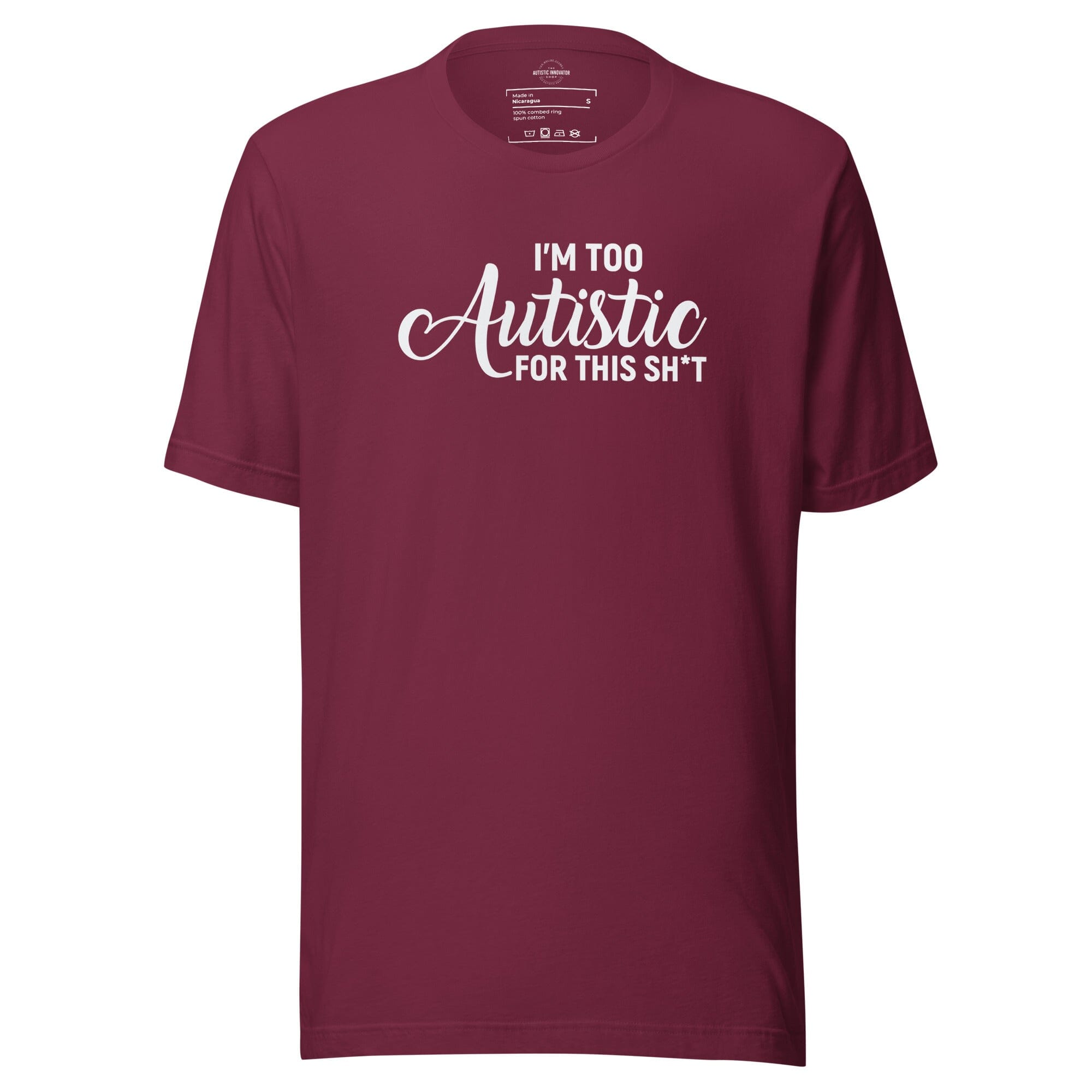 I'm Too Autistic for This Sh*t Unisex t-shirt The Autistic Innovator Maroon S 