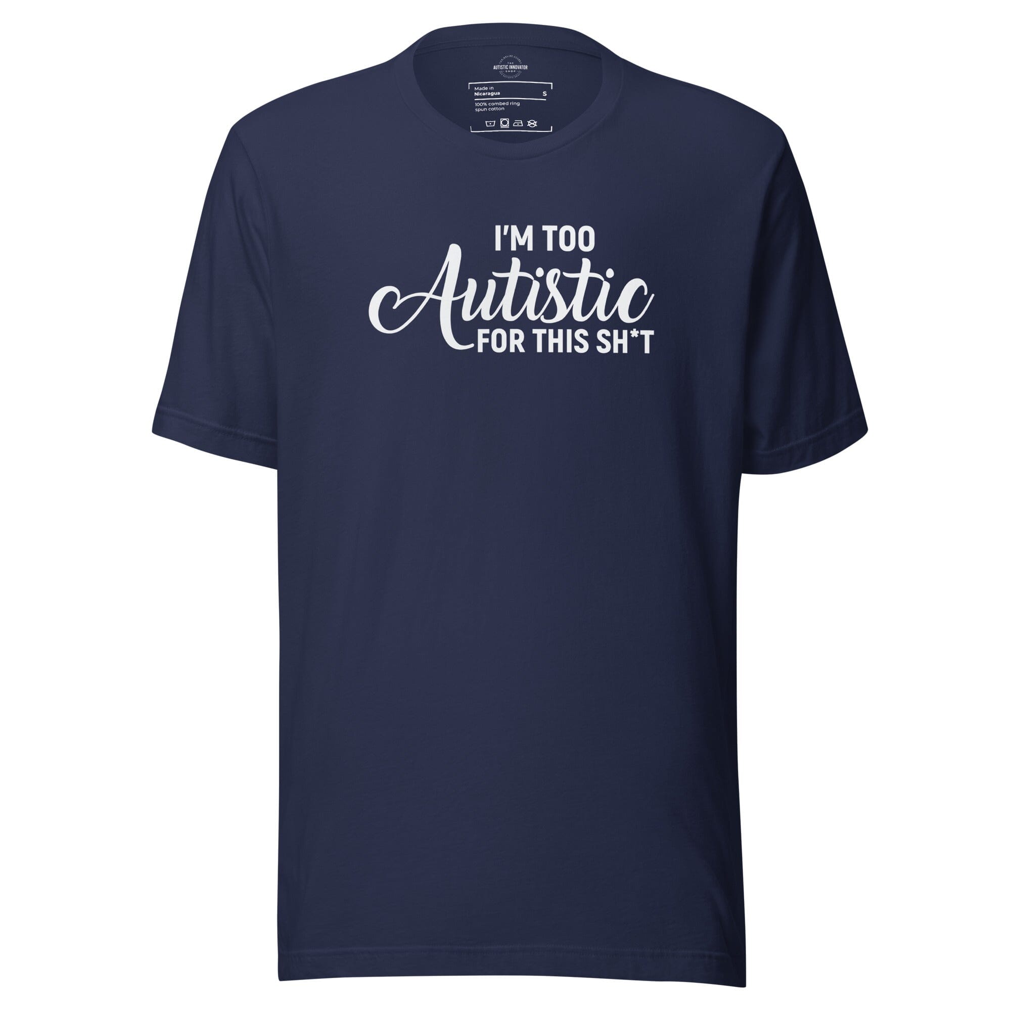 I'm Too Autistic for This Sh*t Unisex t-shirt The Autistic Innovator Navy S 