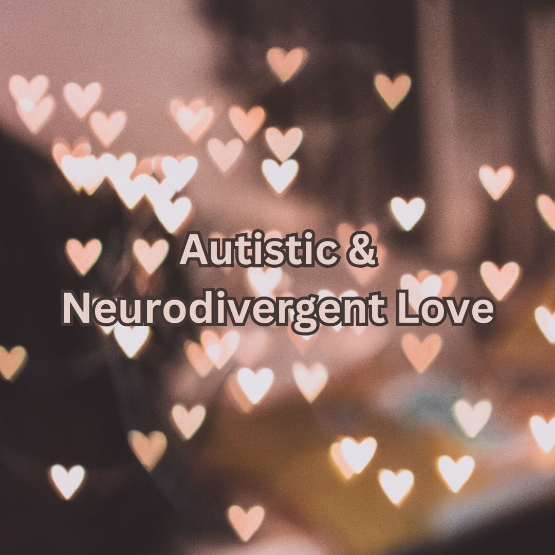 5 Autistic & Neurodivergent Love Languages