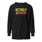 Actually Autistic Unisex Hooded long-sleeve tee Black XS 