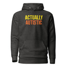 Actually Autistic Unisex Hoodie Charcoal Heather S 