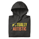 Actually Autistic Unisex Hoodie 