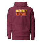 Actually Autistic Unisex Hoodie Maroon S 