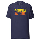 Actually Autistic Unisex t-shirt Heather Midnight Navy S 