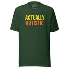 Actually Autistic Unisex t-shirt Forest S 