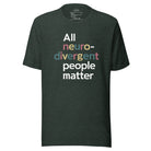 All Neurodivergent People Matter Unisex t-shirt - The Autistic Innovator