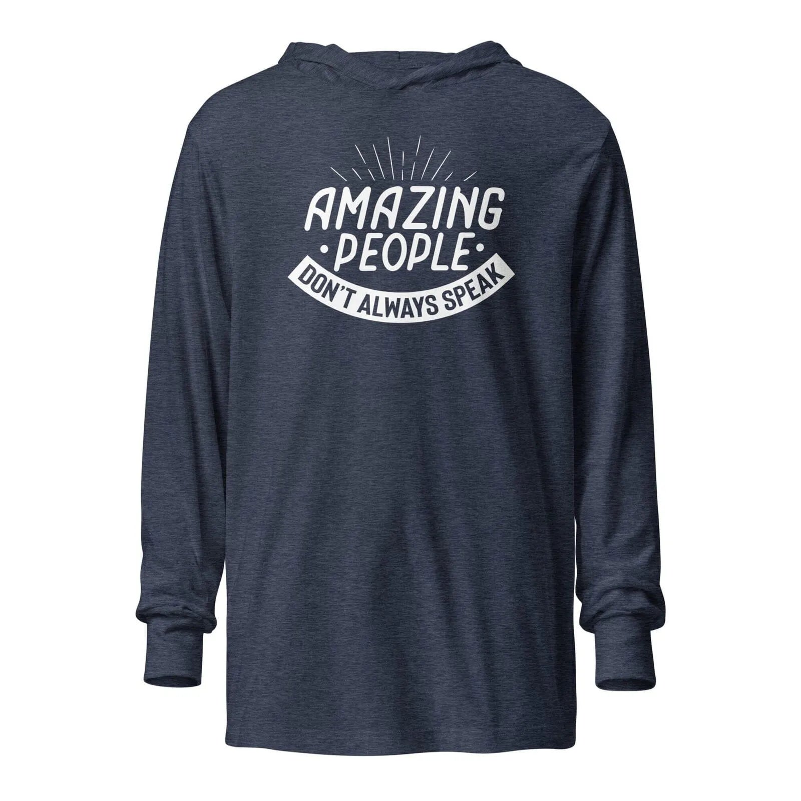 Amazing People Don't Always Speak Unisex Hooded long-sleeve tee Heather Navy XS 