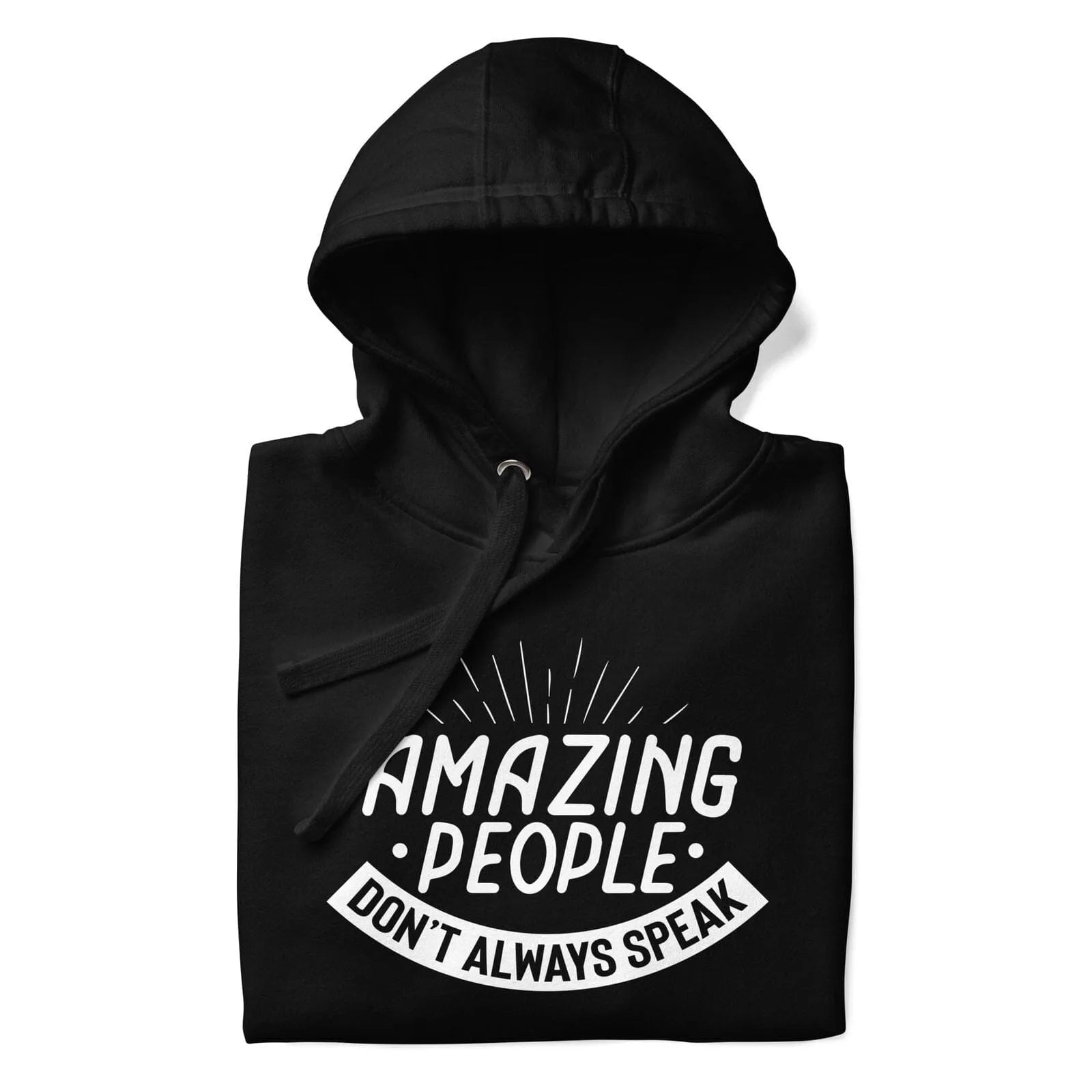 Amazing People Don't Always Speak Unisex Hoodie 