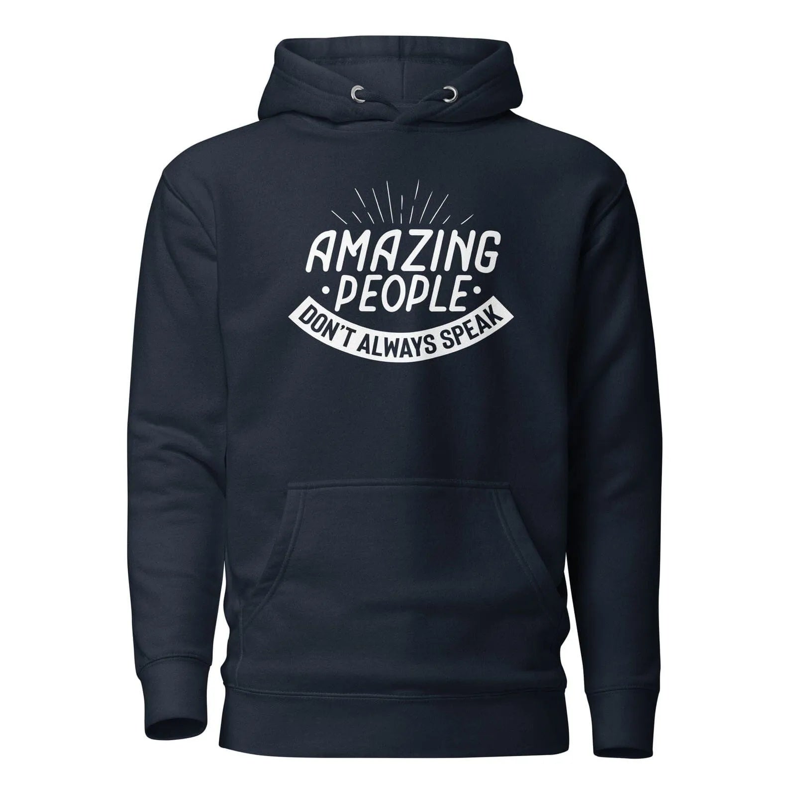 Amazing People Don't Always Speak Unisex Hoodie Navy Blazer S 