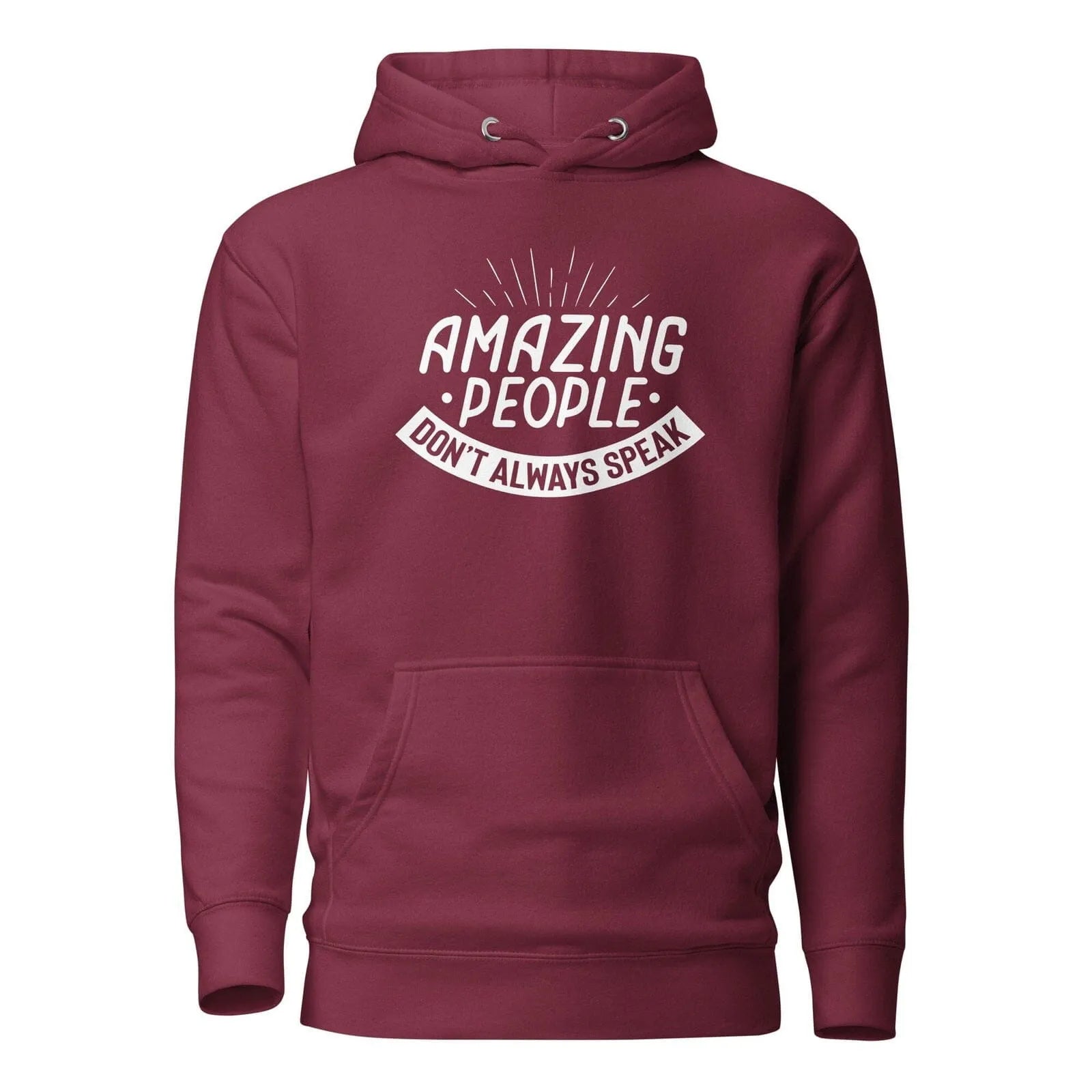 Amazing People Don't Always Speak Unisex Hoodie Maroon S 