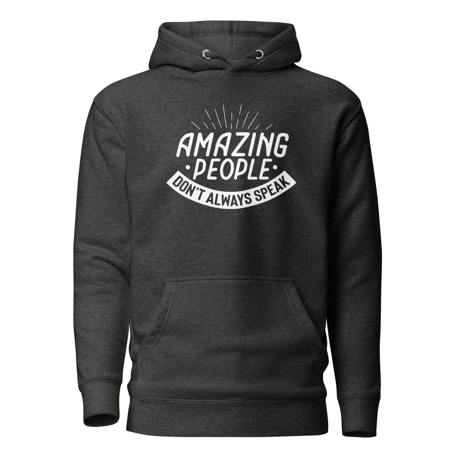 Amazing People Don't Always Speak Unisex Hoodie Charcoal Heather S 